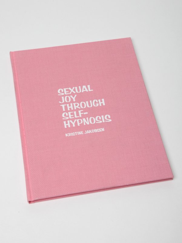 'Sexual Joy Through Self-Hypnosis' by Kristine Jakobsen (2011)